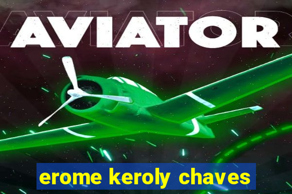 erome keroly chaves